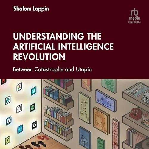 Understanding the Artificial Intelligence Revolution By Shalom Lappin